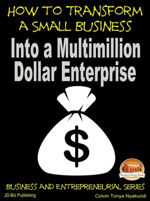 cover image of How to Transform a Small Business Into a Multimillion Dollar Enterprise